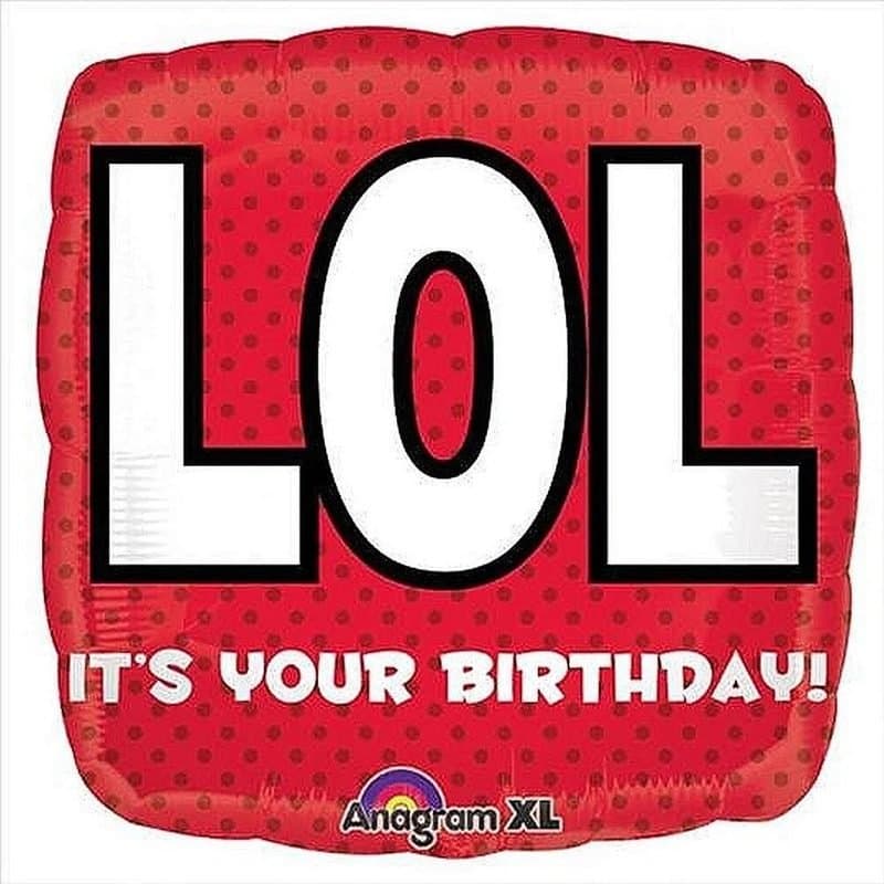 18" Foil Balloon - Lol It's Your Birthday, Square